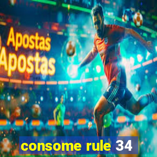 consome rule 34